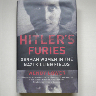 Hitler's Furies: German Women in the Nazi Killing Fields