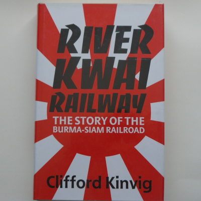 SOLD River Kwai Railway: The Story of the Burma-Siam Railroad   Clifford Kinvig