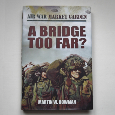  A Bridge Too Far:Air War Market Garden