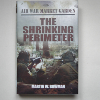 The Shrinking Perimeter (Air War Market Garden Book 3 